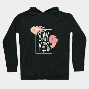 Say Yes Hoodie